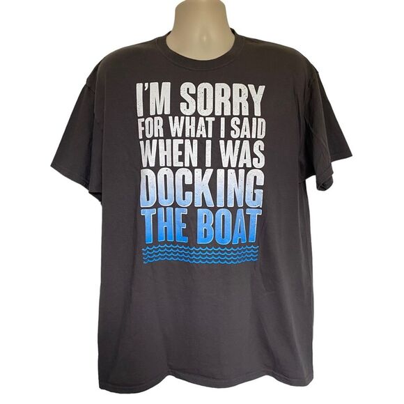 Boating Tee I’m Sorry For What I Said When I Was Docking The Boat Sz XL - Picture 1 of 8